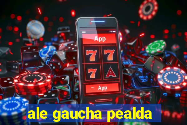 ale gaucha pealda